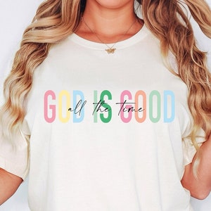 God is Good All The Time Shirt, God Lover Shirt, Christian Shirt, Church Shirt, Religious Shirt, Christian Tee, Jesus Lover Shirt, Jesus Tee