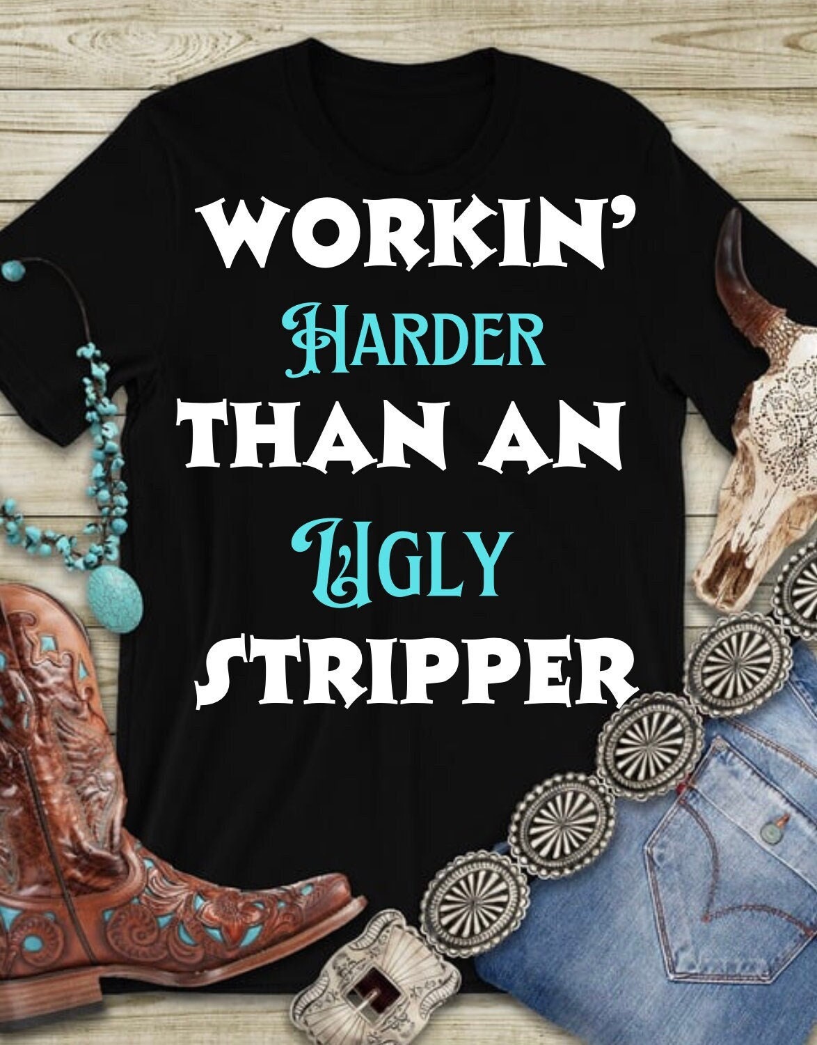 Workin Harder Than An Ugly Stripper