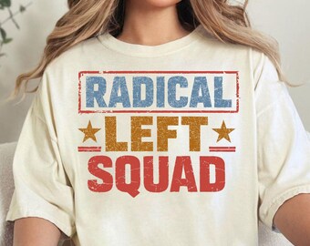 Radical Left Scum Shirt, Radical Leftist Scum Shirt, Retro Radical Left Scum Sweatshirt, Feminist Liberal T-Shirt