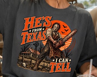 Hes From Texas I Can Tell Shirt, Chainsaw Horror Slasher Tee, Retro Movie Graphic Tshirt