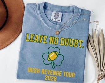 Notre Dame Football Shirt, Leave No Doubt Fan Tee, Irish Revenge Tour 2026, Fighting Irish Gift