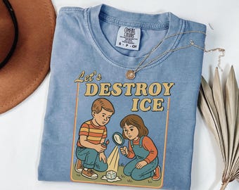 Let's Destroy Ice Shirt, Fuck ICE T-Shirt, Subtle Abolish ICE Comfort Colors Tee, Human Rights, Anti-Trump FDT Political Protest Shirt