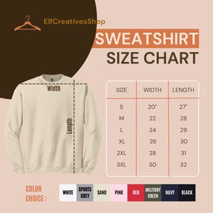 May include: A size chart for sweatshirts with measurements in inches. The chart shows the width and length of sweatshirts in sizes S, M, L, XL, 2XL, and 3XL. The color choices are white, sports grey, sand, pink, red, military green, navy, and black.