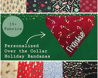 May include: Personalized over the collar holiday bandanas for pets.  The bandanas are red with white candy canes and a white "Frankie" name.  There are 15+ fabric options to choose from.  The image shows a variety of holiday themed fabrics.