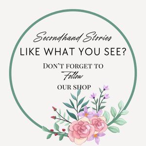 May include: A circular logo with a green border and floral accents. The text reads "Secondhand Stories" and "LIKE WHAT YOU SEE? DON'T FORGET TO Follow OUR SHOP."
