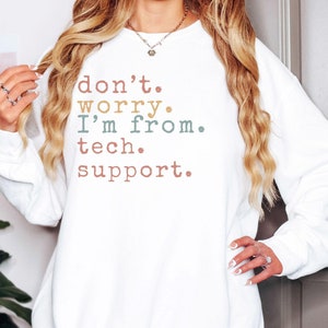 Comfort Colors® Funny Tech Support Shirt, Geek Humor Sweatshirt, IT Professional Gift, Funny IT Support Sweatshirt