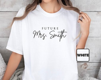 Personalized Comfort Colors® Future Mrs. Shirt, Custom Fiancé Tees, Custom Bride & Future Wifey Clothes, I Said Yes Outfit, Engagement Gift