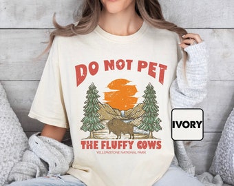 Comfort Colors® Do Not Pet The Fluffy Cows T-shirt, Yellowstone National Park Shirt, Family Trip Outfit, Matching Camp Tees, Vacation Gifts