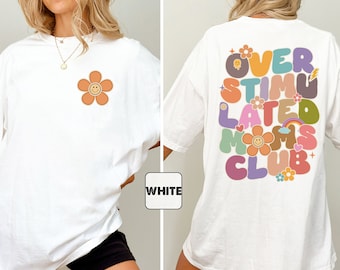 Overstimulated Moms Club Comfort Colors® T-shirt, Funny Mama Shirt, Trendy Mom Tee, Cute Moms Club Outfit, Mommy Clothing, Mothers Day Gifts