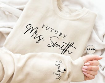 Custom Future Mrs Sweatshirt, Personalized Fiancee Hoodie, I Said Yes Outfit, Bride To Be Hoodie, Bridal Shower Clothing, Engagement Gifts