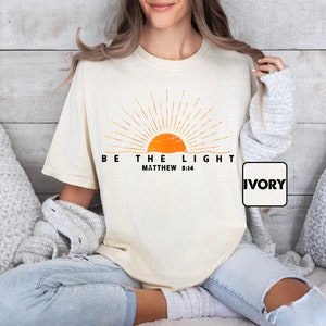 Be The Light Matthew 5:14 Comfort Colors® Shirt, Inspirational T-shirt, Christian Outfit, Faith Tee, Religious Clothing, Bible Verse Gifts