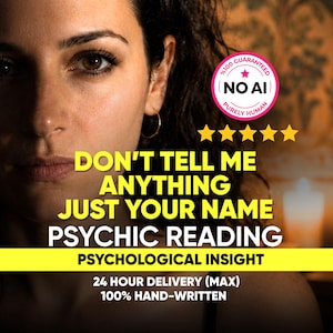 May include: A promotional graphic for a psychic reading service featuring the text: DON'T TELL ME ANYTHING JUST YOUR NAME PSYCHIC READING PSYCHOLOGICAL INSIGHT, 24 HOUR DELIVERY (MAX), 100% HAND-WRITTEN, and a NO AI PURELY HUMAN badge with five stars.