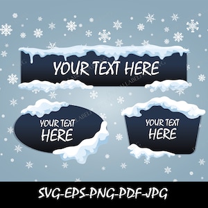 May include: A winter design featuring three dark blue text boxes with snow-covered tops. Each box displays the text "YOUR TEXT HERE" in white. The background is light blue with scattered snowflakes. The image also includes the text "SVG-EPS-PNG-PDF-JPG".