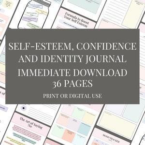 May include: A digital printable journal with a gray background and the text "SELF-ESTEEM, CONFIDENCE AND IDENTITY JOURNAL IMMEDIATE DOWNLOAD 36 PAGES PRINT OR DIGITAL USE". The journal pages are visible in the background and include a variety of prompts and exercises for self-reflection and growth.