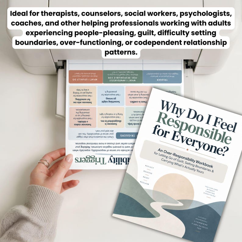 May include: A printed workbook titled Why Do I Feel Responsible for Everyone? with a landscape illustration of a path and sun. A second sheet titled Responsibility Triggers features a grid of colored boxes with text, emerging from a white printer.