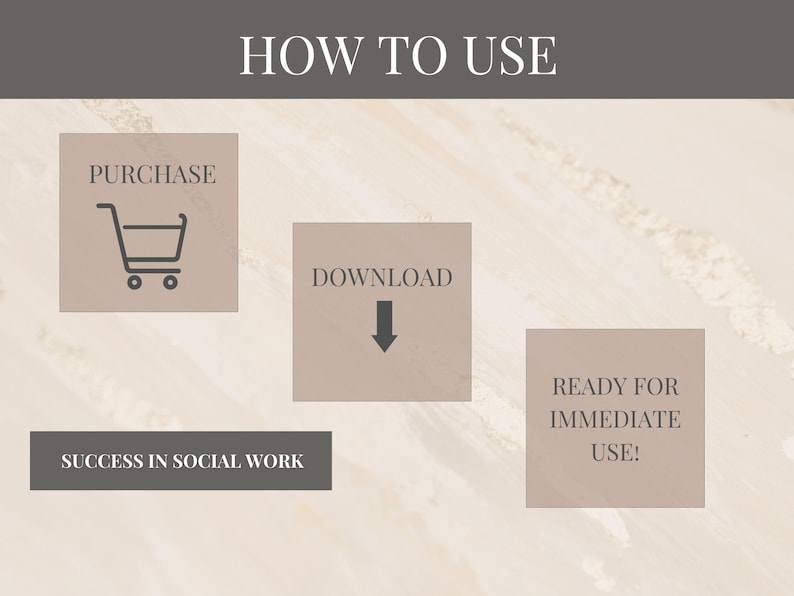 May include: A beige graphic with the text "HOW TO USE" in black. Three beige boxes with black text and icons. The first box says "PURCHASE" with a shopping cart icon. The second box says "DOWNLOAD" with a downward arrow icon. The third box says "READY FOR IMMEDIATE USE!"