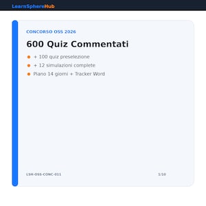 Könnte beinhalten: Ein weißes Informationsdokument mit dem Titel Concorso OSS 2026 600 Quiz Commentati und einem blauen vertikalen Streifen auf der linken Seite. Es listet 100 quiz preselezione, 12 simulazioni complete und einen Piano 14 giorni plus Tracker Word auf. Code LSH-OSS-CONC-011 unten.