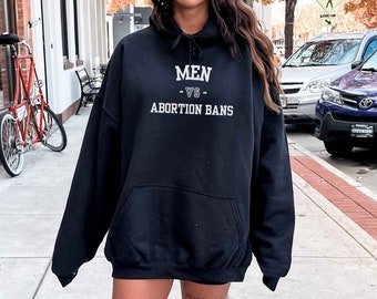 Men Vs Abortion Bans Shirt, Protest Apparel, Pro-Choice T-Shirt, Feminist Sweatshirt, Bans Off Our Bodies Tee, Reproductive Rights Top