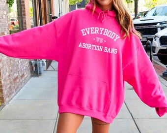 Everybody Vs Abortion Bans Shirt, Protest Apparel, Pro-Choice T-Shirt, Feminist Sweatshirt, Bans Off Our Bodies Tee, Reproductive Rights Top