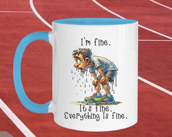 I’m Fine It’s Fine Everything Is Fine Mug For Tired Runner, Marathoner In Training, Running Lover Gift, Sweaty Male Runner, Funny Sarcasm