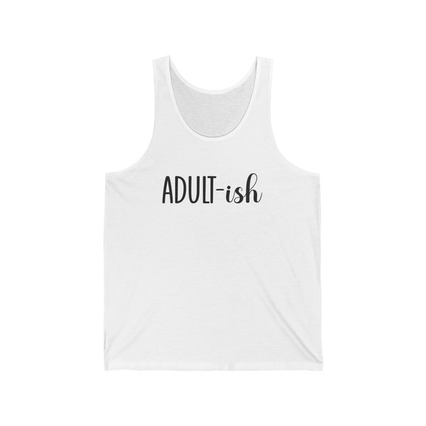 Jersey Tank Top Adult-ish Design: Unisex, Lightweight and Trendy - Summer Essential Statement Tank for a Playful Vibe