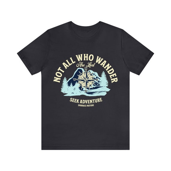 Not All Those Who Wander Are Lost Camping Forest Shirt Not All Those Who Wander Are Lost Camping Forest Shirt