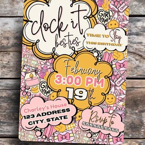 May include: A colorful invitation with a pink and yellow theme. The text includes "Clock it besties", "Time to Slay This Birthday", and event details for February 19th at 3:00 PM. Includes RSVP and address information.