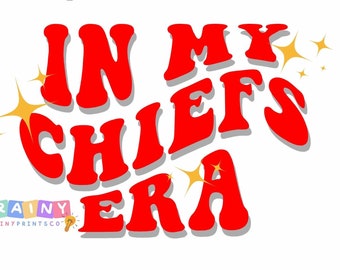 May include: A white background with the text "IN MY CHIEFS ERA" in red, retro-style lettering. Gold starbursts and the Brainy Prints logo are also present. The text "high quality - no watermark" is at the top.