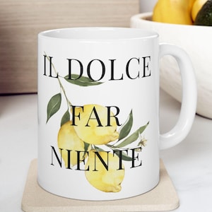 Italian Coffee Mug, Dolce Far Niente Italy Mug, Italy Coffee Mug, Lemons Mug, Italy Amalfi Coast Gift, Italy Gift, Ceramic Mug 11oz