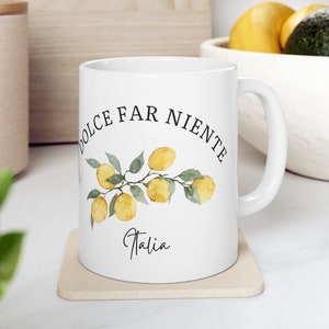 Dolce Far Niente Italy Mug, Italy Coffee Mug, Lemons Mug, Italy Amalfi Coast Gift, Italy Gift, Italian Coffee Mug, Ceramic Mug 11oz