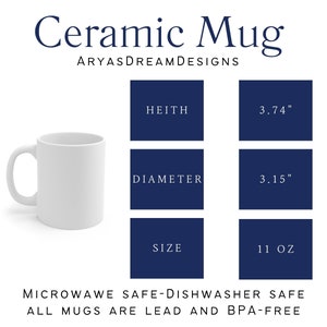 May include: White ceramic mug with a handle. The mug is 3.74 inches tall and 3.15 inches in diameter. It holds 11 ounces of liquid. The mug is microwave and dishwasher safe and is lead and BPA free.