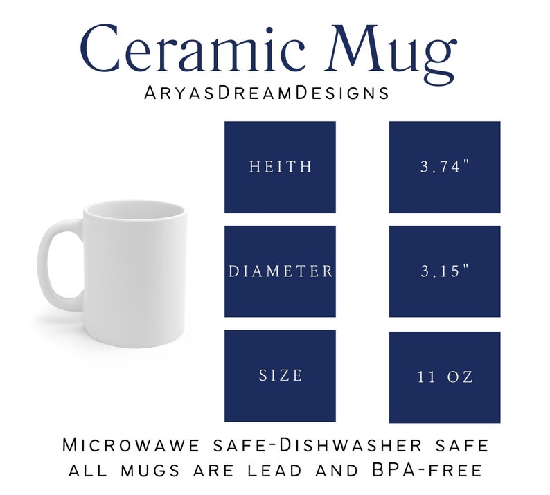 May include: White ceramic mug with a handle. The mug is 3.74 inches tall and 3.15 inches in diameter. It holds 11 ounces of liquid. The mug is microwave and dishwasher safe and is lead and BPA free.