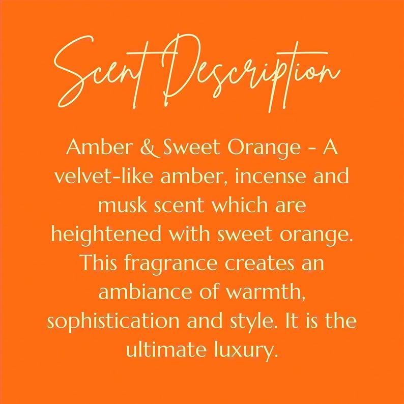 The image is a text-based description of a scent, written in a casual and conversational style. It provides information about the scent, including that it is a combination of amber and sweet orange, and that it is a velvety-like amber, incense, and musk scent that is heightened with sweet orange. The fragrance is described as creating an ambiance of warmth, sophistication, and style, and it is referred to as the ultimate luxury.