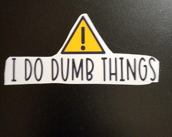 I Do Dumb Things(!), Sticker