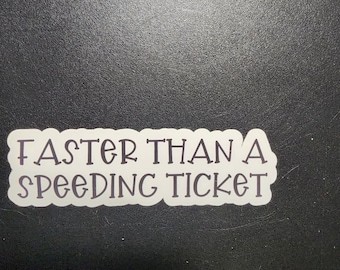 Faster Than A Speeding Ticket, Sticker.