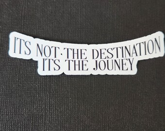 It's Not The Destination, It's The Journey, Sticker