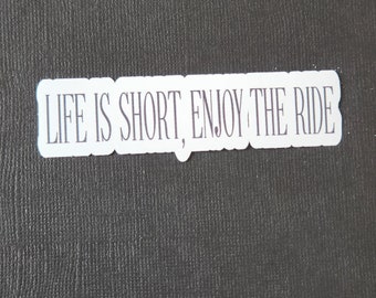 Life Is Short, Enjoy The Ride, Sticker