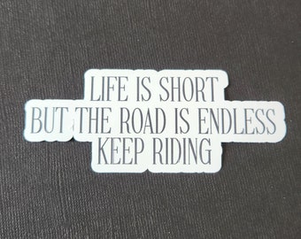 Life Is Short, But The Road Is Endless, Keep Riding, Sticker