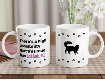 This Mug Has Cat Hair In It Cup - Great gift for fluffy / floofy cat lovers & owners Hot drinks tea coffee chocolate