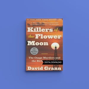 May include: A book cover with a sunset background and an oil derrick silhouette. The title is "Killers of the Flower Moon: The Osage Murders and the Birth of the FBI" by David Grann. It is a #1 New York Times Bestseller and is soon to be a major motion picture.