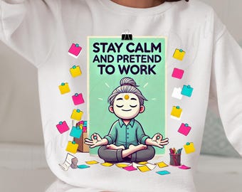 Funny Office Quote PNG: Stay Calm and Pretend to Work (Digital Download)
