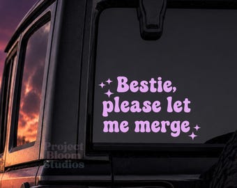 Bestie Please Let Me Merge Decal, Funny Car Window Sticker, Cute Driver Decal, Jeep Accessories