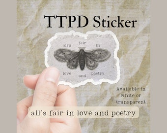 All is fair in love - Poetry Moth Sticker - TTPD Sticker - Swift Inspired - Poet Department Sticker