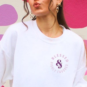 Blessed & Highly Favored Christian Sweatshirt