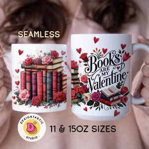 May include: White ceramic mug with a design of stacked books, flowers, and hearts. The text "Books are my Valentine" is written in a decorative font. The mug is available in 11 and 15 ounce sizes.