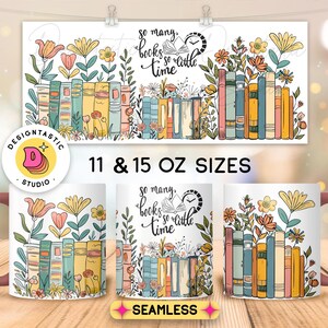 May include: White ceramic mug with a pink handle. The mug features a colorful illustration of a stack of books with flowers and the text "So many, books so little time". The mug is available in 11 and 15 ounce sizes.