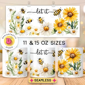 May include: White ceramic mug with a yellow handle. The mug features a watercolor design of daisies, sunflowers, and bees. The text "let it" is written in black cursive on the mug. The mug is available in 11 and 15 ounce sizes.