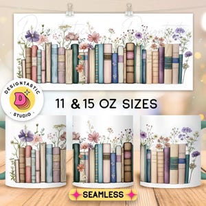 Può includere: Una tazza in ceramica bianca con un manico turchese presenta un design senza cuciture di una fila di libri colorati con accenti floreali. Il testo "11 & 15 OZ SIZES" è stampato sotto l'immagine. La tazza è un bianco di sublimazione.