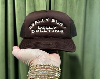 rlly busy dilly dallying - foam trucker hat