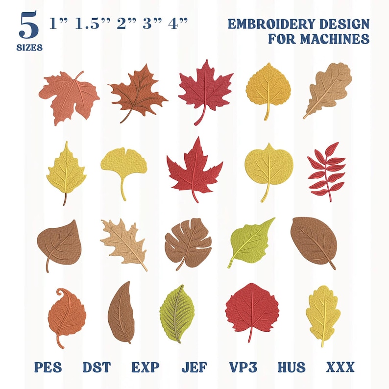 May include: A digital collection of twenty distinct leaf embroidery designs for machines, featuring various shapes in red, orange, yellow, brown, and green. The text reads 5 SIZES 1" 1.5" 2" 3" 4" EMBROIDERY DESIGN FOR MACHINES and file formats PES DST EXP JEF VP3 HUS XXX.